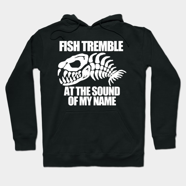 Fish tremble at the sound of me name Hoodie by  The best hard hat stickers 
